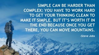 ©2016CloudBees,Inc.AllRightsReserved
9
SIMPLE CAN BE HARDER THAN
COMPLEX: YOU HAVE TO WORK HARD
TO GET YOUR THINKING CLEAN TO
MAKE IT SIMPLE. BUT IT’S WORTH IT IN
THE END BECAUSE ONCE YOU GET
THERE, YOU CAN MOVE MOUNTAINS.
-Steve Jobs
 