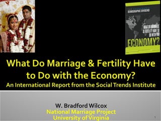 W. Bradford Wilcox
National Marriage Project
University ofVirginia 1
 