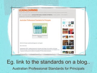 Eg. link to the standards on a blog..
Australian Professional Standards for Principals
 