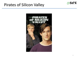 Pirates of Silicon Valley
2
 