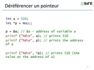 Déréférencer un pointeur
int a = 510;
int *p = NULL;
p = &a; // &a - address of variable a
printf ("%dn", a); // prints 510
printf ("%dn", p); // prints the address
of a
printf ("%dn", *p); // prints 510 (the
value at the address of a)
35
 