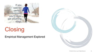 36© 1993-2015 Scrum.org, All Rights Reserved
Closing
Empirical Management Explored
 