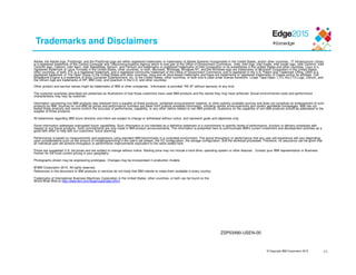 © Copyright IBM Corporation 2015
Trademarks and Disclaimers
Adobe, the Adobe logo, PostScript, and the PostScript logo are either registered trademarks or trademarks of Adobe Systems Incorporated in the United States, and/or other countries. IT Infrastructure Library
is a registered trademark of the Central Computer and Telecommunications Agency which is now part of the Office of Government Commerce. Intel, Intel logo, Intel Inside, Intel Inside logo, Intel Centrino, Intel
Centrino logo, Celeron, Intel Xeon, Intel SpeedStep, Itanium, and Pentium are trademarks or registered trademarks of Intel Corporation or its subsidiaries in the United States and other countries. Linux is a
registered trademark of Linus Torvalds in the United States, other countries, or both. Microsoft, Windows, Windows NT, and the Windows logo are trademarks of Microsoft Corporation in the United States,
other countries, or both. ITIL is a registered trademark, and a registered community trademark of the Office of Government Commerce, and is registered in the U.S. Patent and Trademark Office. UNIX is a
registered trademark of The Open Group in the United States and other countries. Java and all Java-based trademarks and logos are trademarks or registered trademarks of Oracle and/or its affiliates. Cell
Broadband Engine is a trademark of Sony Computer Entertainment, Inc. in the United States, other countries, or both and is used under license therefrom. Linear Tape-Open, LTO, the LTO Logo, Ultrium, and
the Ultrium logo are trademarks of HP, IBM Corp. and Quantum in the U.S. and other countries.
Other product and service names might be trademarks of IBM or other companies. Information is provided "AS IS" without warranty of any kind.
The customer examples described are presented as illustrations of how those customers have used IBM products and the results they may have achieved. Actual environmental costs and performance
characteristics may vary by customer.
Information concerning non-IBM products was obtained from a supplier of these products, published announcement material, or other publicly available sources and does not constitute an endorsement of such
products by IBM. Sources for non-IBM list prices and performance numbers are taken from publicly available information, including vendor announcements and vendor worldwide homepages. IBM has not
tested these products and cannot confirm the accuracy of performance, capability, or any other claims related to non-IBM products. Questions on the capability of non-IBM products should be addressed to the
supplier of those products.
All statements regarding IBM future direction and intent are subject to change or withdrawal without notice, and represent goals and objectives only.
Some information addresses anticipated future capabilities. Such information is not intended as a definitive statement of a commitment to specific levels of performance, function or delivery schedules with
respect to any future products. Such commitments are only made in IBM product announcements. The information is presented here to communicate IBM's current investment and development activities as a
good faith effort to help with our customers' future planning.
Performance is based on measurements and projections using standard IBM benchmarks in a controlled environment. The actual throughput or performance that any user will experience will vary depending
upon considerations such as the amount of multiprogramming in the user's job stream, the I/O configuration, the storage configuration, and the workload processed. Therefore, no assurance can be given that
an individual user will achieve throughput or performance improvements equivalent to the ratios stated here.
Prices are suggested U.S. list prices and are subject to change without notice. Starting price may not include a hard drive, operating system or other features. Contact your IBM representative or Business
Partner for the most current pricing in your geography.
Photographs shown may be engineering prototypes. Changes may be incorporated in production models.
© IBM Corporation 2015. All rights reserved.
References in this document to IBM products or services do not imply that IBM intends to make them available in every country.
Trademarks of International Business Machines Corporation in the United States, other countries, or both can be found on the
World Wide Web at http://www.ibm.com/legal/copytrade.shtml.
ZSP03490-USEN-00
45
 