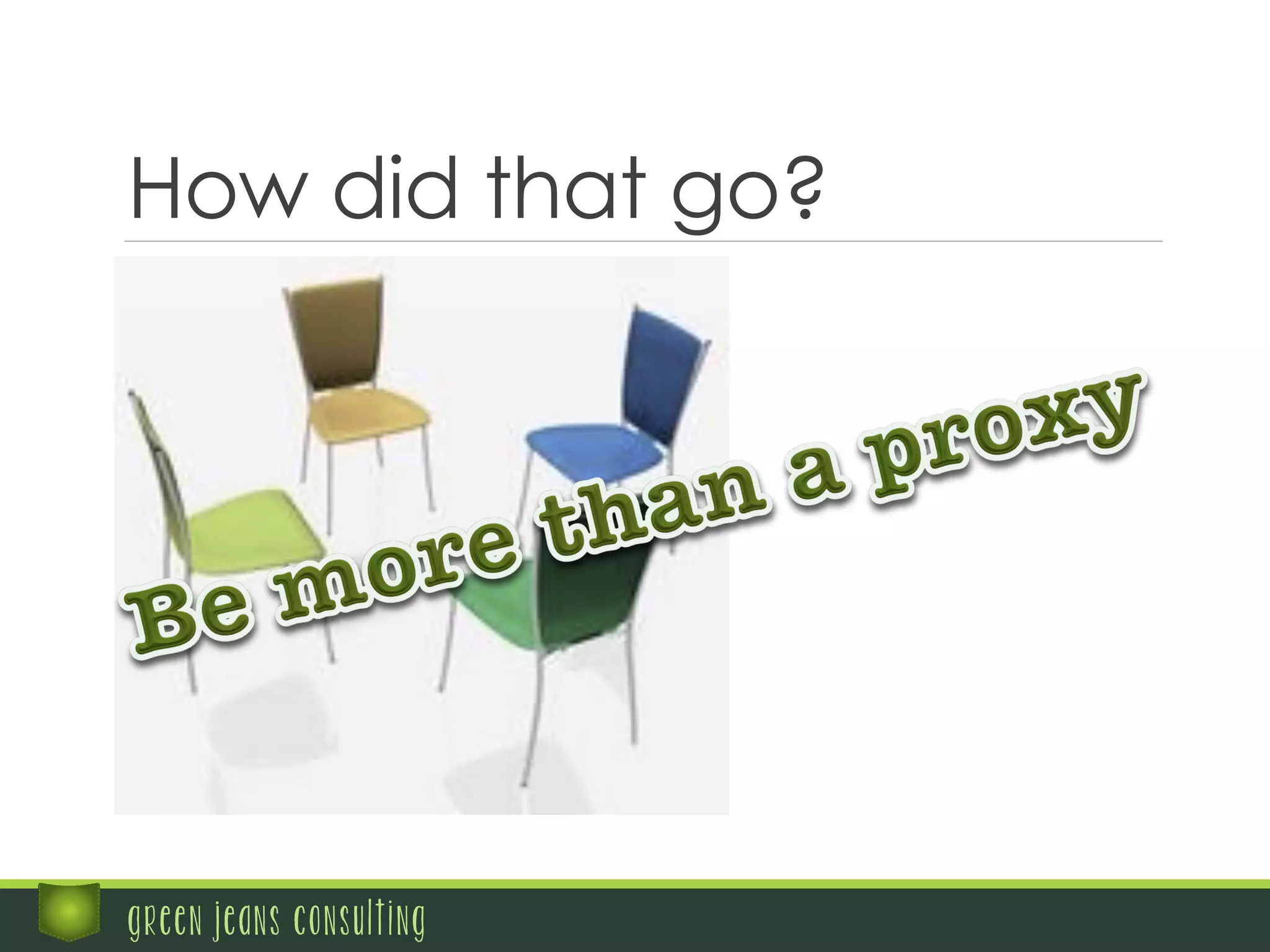 How did that go?
green jeans consulting
 