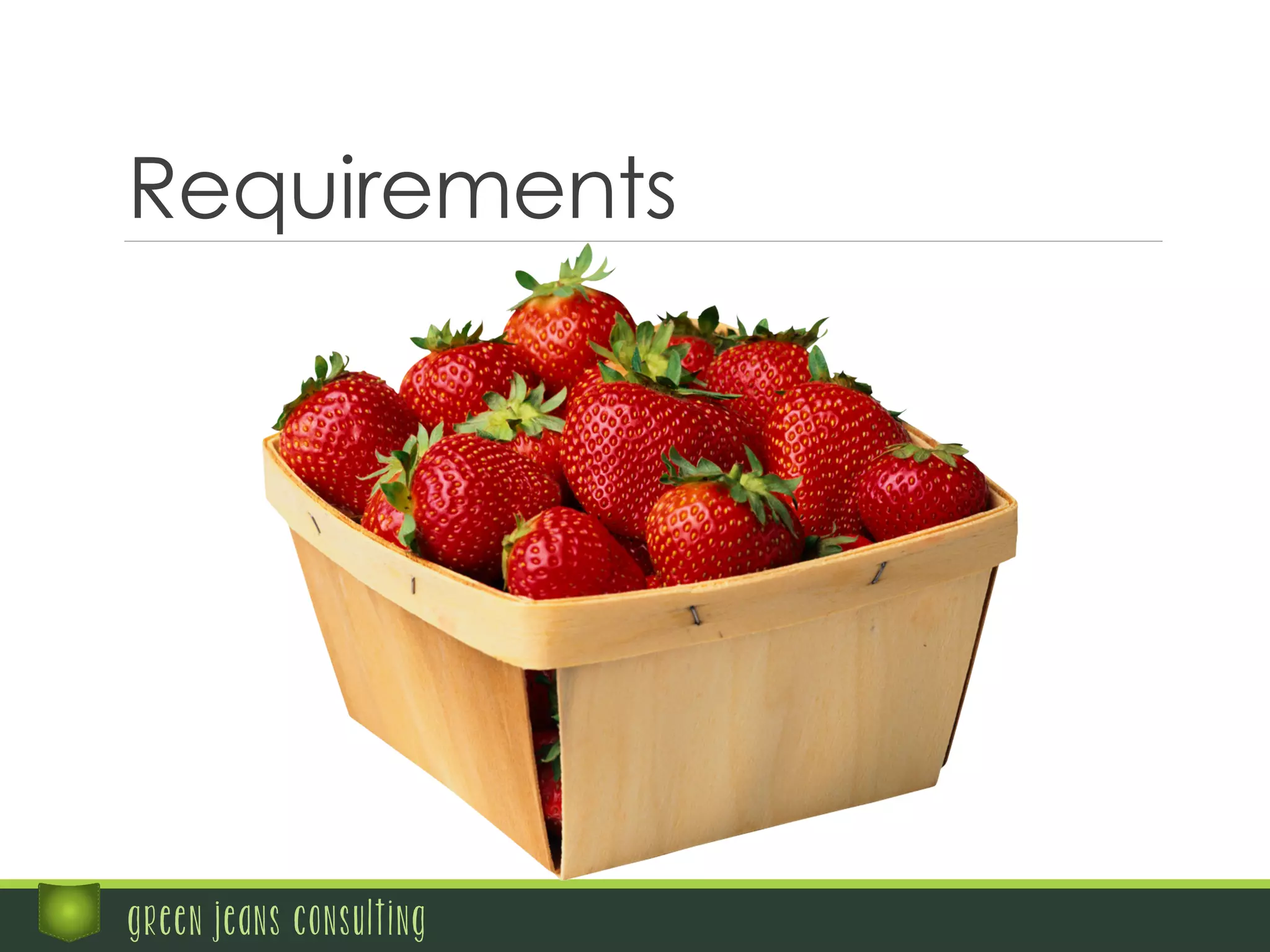 Requirements
green jeans consulting
 