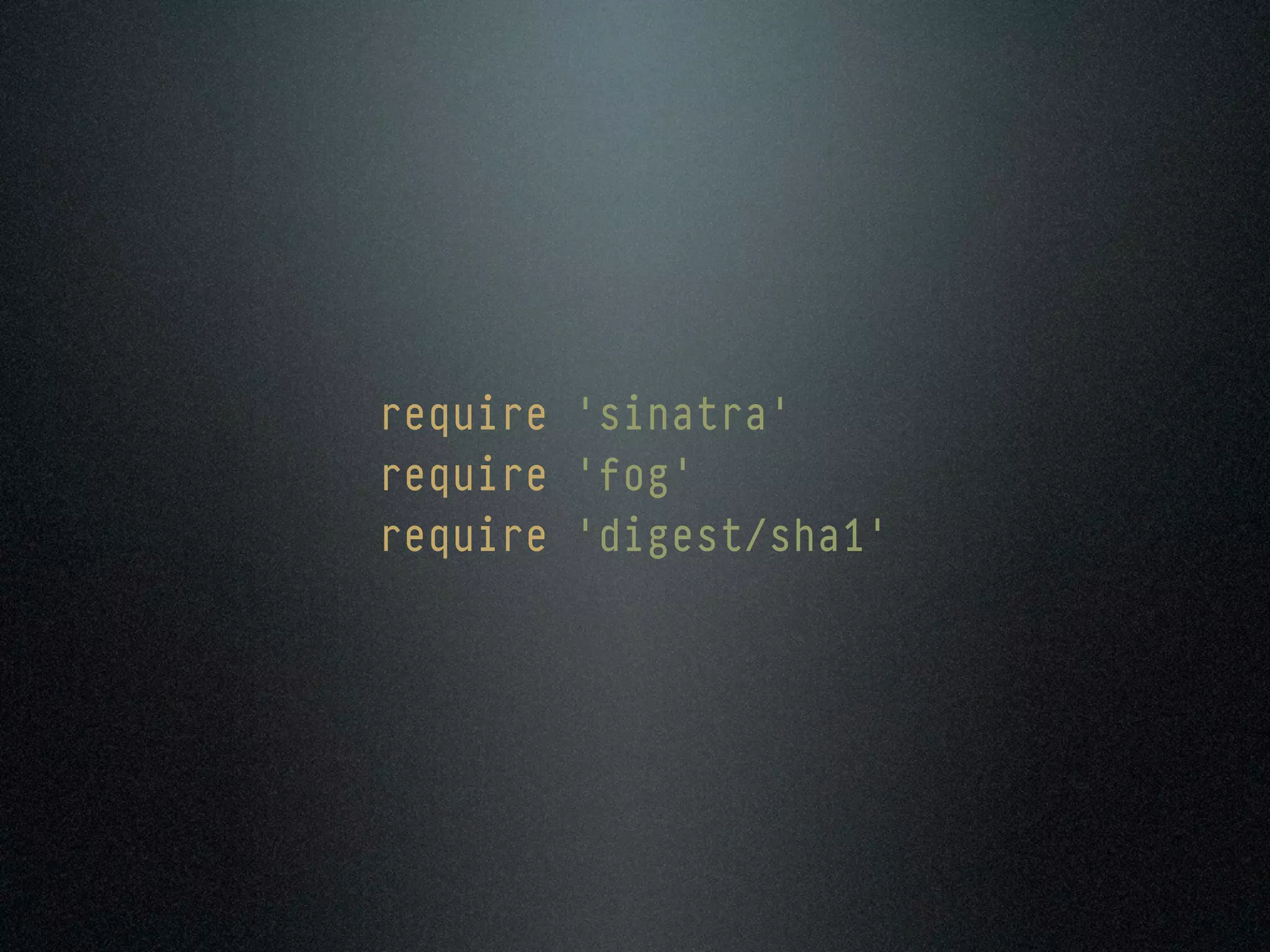 require 'sinatra'
require 'fog'
require 'digest/sha1'
 