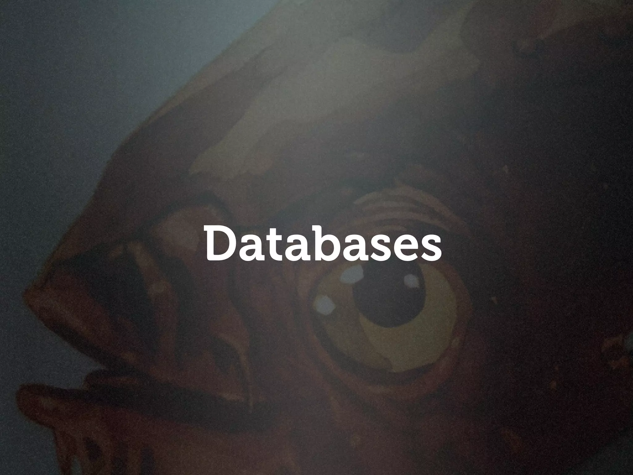 Databases
 