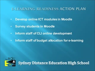 Develop online ICT modules in Moodle Survey students in Moodle Inform staff of CLI online development Inform staff of budget allocation for e-learning 