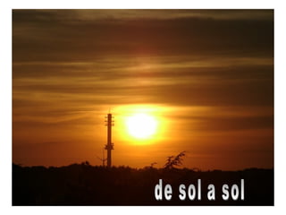 de sol a sol 