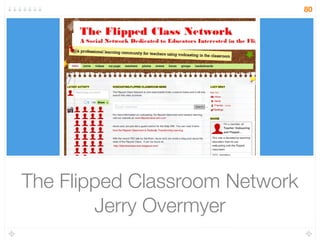 The Flipped Classroom Network
Jerry Overmyer
80
 