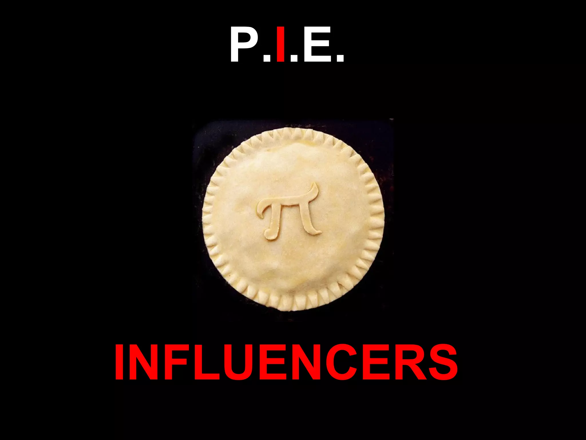 P. I .E. INFLUENCERS 