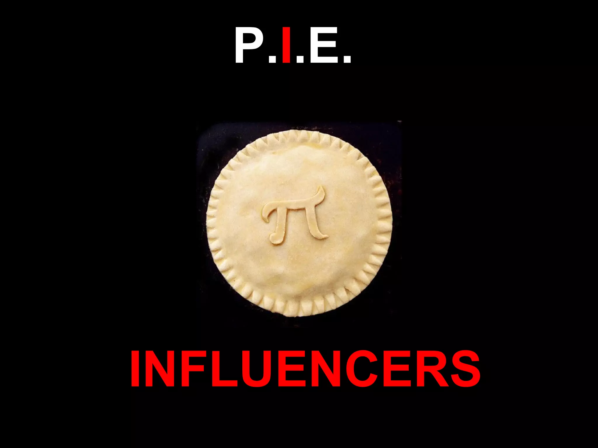 P. I .E. INFLUENCERS 
