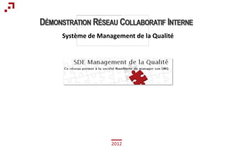 Système de Management de la Qualité




               2012
 