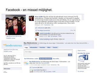23
Facebook - en missad ö.
Den personliga kopplingen vinner
 