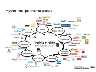 5
Mycket fokus på enstaka tjänster
 