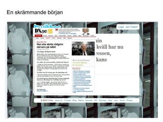 9
En skrämmande början
 
