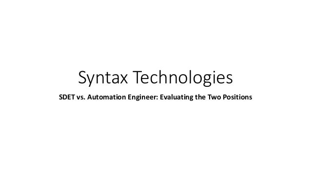Syntax Technologies
SDET vs. Automation Engineer: Evaluating the Two Positions
 