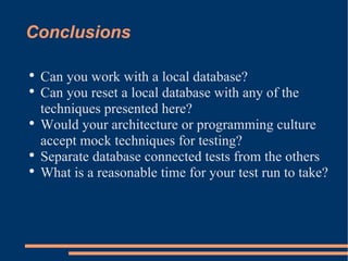 Conclusions <ul><li>Can you work with a local database? </li></ul><ul><li>Can you reset a local database with any of the t...