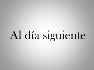 Al día siguiente
 