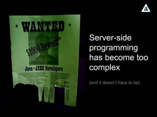 Server-side programming has become too complex (and it doesn’t have to be) 