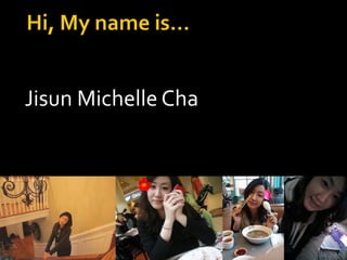 Jisun Michelle Cha
 