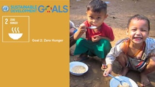 Goal 2: Zero Hunger
 