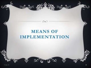 MEANS OF
IMPLEMENTATION
11-Jan-16 19
 