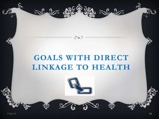 GOALS WITH DIRECT
LINKAGE TO HEALTH
11-Jan-16 24
 