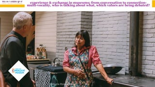 experience & exchange in museums: from conversation to connection-
multi-vocality, who is talking about what, which values are being debated?
foto via Dyonna Bennettfoto via Dyonna Bennett
 