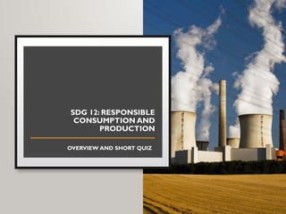 Understanding SDG 12: Promoting Responsible Consumption and Production ...