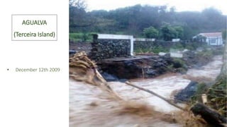 AGUALVA
(Terceira Island)
• December 12th 2009
 