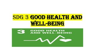 SDG 3 Good Health and Well-being for humans | PPTX