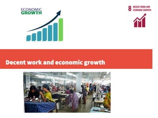 Decent work and economic growth
 