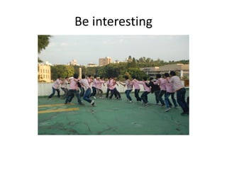 Be interesting
 
