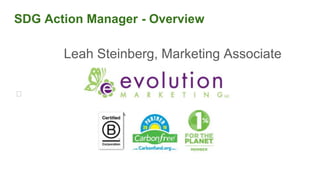 SDG Action Manager - Overview
Leah Steinberg, Marketing Associate
﻿﻿
 