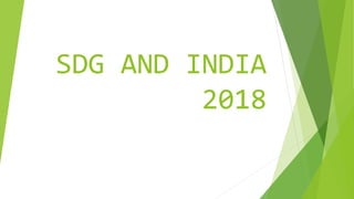 SDG AND INDIA
2018
 