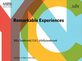 Billy Seabrook| Citi | @billyseabrook
Remarkable Experiences
October 2, New York City
 
