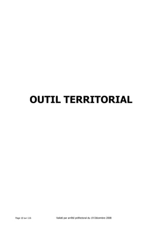 OUTIL TERRITORIAL

Page 10 sur 116

Validé par arrêté préfectoral du 19 Décembre 2008

 