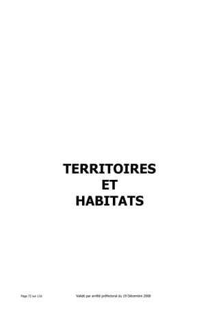 TERRITOIRES
ET
HABITATS

Page 72 sur 116

Validé par arrêté préfectoral du 19 Décembre 2008

 