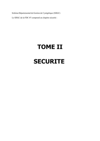 Schéma Départemental de Gestion de Cynégétique (SDGC)
Le SDGC de la FDC 07 comprend un chapitre sécurité :

TOME II
SECURITE

 