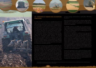 Schéma Départemental de Gestion Cynégétique
  de la FICEVY - 2009/2015




                                                                                                                                                      la faune sauvage, notamment le « petit gibier sédentaire
                                                                                                                                                      de plaine ».
                                              22 - ConStatS et enjeux Sur LeS eSPaCeS

                                                                                                                                                      Dans un contexte d’urbanisation, la chasse, grâce au déve-
                                              aGriColeS

                                              En 2004, 85 % de l’assolement interdépartemental est                                                    loppement de la biodiversité, peut jouer un rôle non né-
                                              tourné vers les grandes cultures (céréales, betteraves et                                               gligeable pour l’image de l’agriculture et le maintien des
                                              oléo-protéagineux) avec des rendements en blé proches de                                                revenus des exploitants.
                                              82 quintaux/ha sur 2.790 exploitations. La SAU moyenne
                                              par exploitation est désormais de 84 hectares et ne cesse                                               La FICEVY a toujours considéré que les professions agri-
                                              de croître. Le Val d’Oise présente en moyenne de plus gran-                                             cole et sylvicole représentaient des partenaires incontour-
                                              des exploitations (90,3 ha) et les Yvelines de plus petites                                             nables de la chasse d’aujourd’hui ou de demain. En effet,
                                              exploitations (77,7 ha). Une grande majorité des exploita-                                              le milieu est fondamental pour le développement et la
                                              tions céréalières dépassent aujourd’hui les 110 hectares.                                               conservation des espèces.
                                              La céréaliculture restera un élément dominant des pay-                                                  Agriculteurs et sylviculteurs maîtrisent une large part du
                                              sages ruraux de l’Essonne, du Val d’Oise et des Yvelines                                                foncier et c’est ensemble que l’on doit rechercher des so-
                                              pendant de nombreuses années. Toutefois, le maintien                                                    lutions équitables pour d’une part restaurer un milieu de
                                              des revenus en grande culture se poursuit au prix d’une                                                 qualité en faveur de la petite faune de plaine, d’autre part
                                              forte restructuration et donc de la réduction du nombre                                                 gérer l’impact des populations de grand gibier. De plus en
                                              d’unités de travail agricole. La consommation de SAU par                                                plus de spécialistes de l’ONCFS et de la recherche agrono-
                                              la pression urbaine (14.000 hectares entre 1990 et 2004                                                 mique avancent que les pratiques agricoles jouent un rôle
                                              en région Ile-de-France) n’explique pas à elle seule la perte                                           majeur dans la raréfaction de la faune de plaine. La dimi-
                                              de la valeur des résultats agricoles.                                                                   nution du petit gibier a entraîné un transfert de la chasse
                                                                                                                                                      vers le grand gibier, accompagné d’un développement par-
                                              Par ailleurs, la structure et la répartition spatiale des uni-                                          fois exagéré des cheptels. L’abondance du sanglier, du cerf
                                              tés agricoles sont très hétérogènes. Comme pour la répar-                                               et du chevreuil compenserait en quelque sorte la rareté de
                                              tition des territoires de chasse, on constate que plus on se                                            la perdrix et du lapin de garenne.
                                              rapproche de Paris, plus les entités agricoles1 sont de pe-
                                              tites tailles et isolées. Les 4.380 entités agricoles invento-                                          L’enjeu de l’agriculture et de la chasse de demain est donc
                                              riées ont une surface moyenne de 56 hectares. En quantité,                                              de restaurer des milieux favorables aux populations de pe-
                                              ce sont les entités agricoles de moins de 100 hectares qui                                              tit gibier dans les plaines agricoles et de trouver des mesu-
                                              sont les plus importantes. A l’inverse, les entités agricoles                                           res capables de réduire les dégâts de gibier sur les plaines
                                              de plus de 1.000 ha, qui sont minoritaires en nombre puis-                                              bordant les grands massifs forestiers en concertation avec
                                              qu’elles sont au nombre de 27, occupent 71 % des surfa-                                                 les forestiers tout en répondant aux préoccupations éco-
                                              ces. Les entités agricoles de plus de 1.000 hectares d’un                                               nomiques des exploitants agricoles.
                                              seul tenant, situées en zone rurale, ont un grand rôle pour

                                                    entité	agricole	: ensemble de parcelles culturales contiguës délimité par des grandes infrastructures urbaines ou d’autres types de milieux et définit à partir de la base « Modes d’Occupation
                                                   du Sol du Système d’Information Géographique » de l’IAURIF (1999).
                                                   1




                                                                                         
 