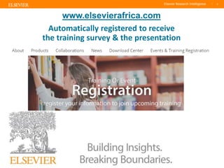 TITLE OF PRESENTATION
| 2
2|
www.elsevierafrica.com
Automatically registered to receive
the training survey & the presentation
 
