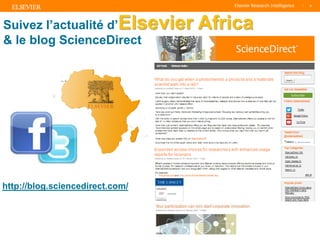 TITLE OF PRESENTATION
| 3
3|
Suivez l’actualité d’Elsevier Africa
& le blog ScienceDirect
3
http://blog.sciencedirect.com/
 