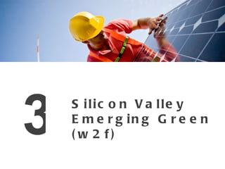Silicon Valley Emerging Green (w2f) 3 