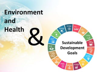 Sustainable
Development
Goals
Environment
and
Health
&
 