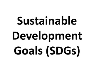 Sustainable
Development
Goals (SDGs)
 