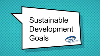 Sustainable
Development
Goals
 