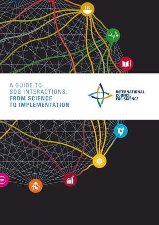 A GUIDE TO
SDG INTERACTIONS:
FROM SCIENCE
TO IMPLEMENTATION
 
