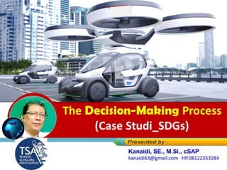 The Decision-Making
Process
(Case Studi_SDGs)
 
