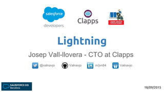 Lightning
Josep Vall-llovera - CTO at Clapps
18/09/2015
@valnavjo Valnavjo in/jvn84 Valnavjo
 